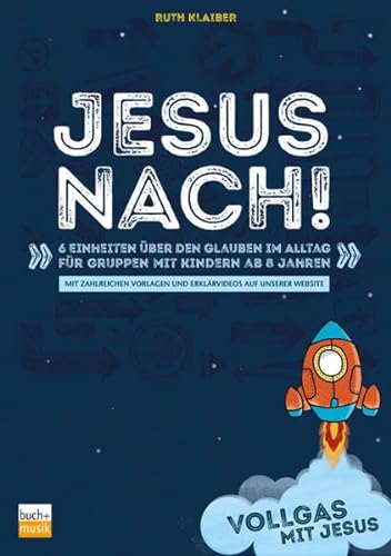 Vollgas mit Jesus - Jesus nach!: 6 Einheiten über den Glauben im Alltag für Gruppen mit Kindern ab 8 Jahren von Buchhandlung und Verlag des ejw